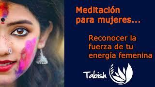 Meditación de la Energía Femenina. Para las mujeres que buscan subir su autoestima