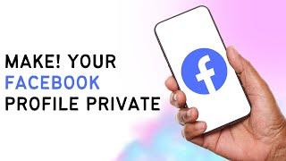 How To Make Your Facebook Profile Private 2024 UPDATE