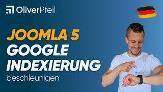 Joomla 5: Indexierung bei Google beschleunigen 