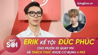 KINGLIVE | Erik kể tội Đức Phúc cho mượn xe quay MV và thách thức khoe cơ bụng 6 múi