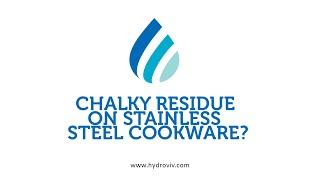 Chalky Residue On Your Stainless Steel Cookware? | Water Nerd TV