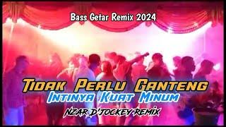 TIDAK PERLU GANTENG INTINYA KUAT MINUM BASS GETAR ( Nzar D'jockey ) REMIX TERBARU 2024