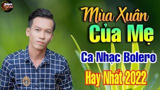 Mùa Xuân Của Mẹ, Rừng Lá Thấp - LK Võ Minh Lê Phối Mới Toàn Bài Hay, Nhạc Mới Bolero Hay Nhất 2022