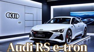 Audi RS e-tron 2025: Get your wallet ready!!