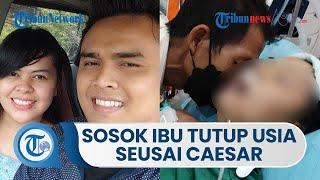 Sosok Happy Yansdika Damanik, Seorang Ibu yang Berpulang seusai Jalani Operasi Caesar