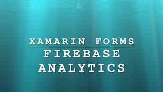 Xamarin Forms Firebase Analytics