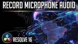 How to Record Microphone Audio inside DaVinci Resolve 16 - Tutorial