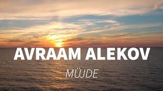 AVRAAM ALEKOV - MÜJDE (OFFICIAL AUDIO)