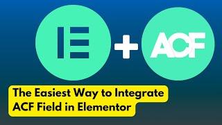 One of the Easiest Ways to use ACF with Elementor