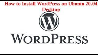 How to Install WordPress on Ubuntu 20.04 Desktop