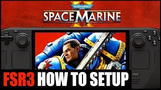 How To Setup FSR3 Warhammer 40K Space Marine 2 Steam Deck | 60FPS HUGE BOOSTS!