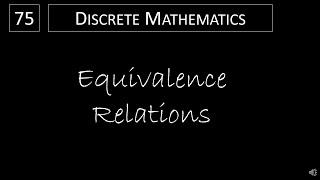 Discrete Math - 9.5.1 Equivalence Relations