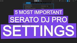 5 MOST IMPORTANT Settings In Serato DJ Pro!!!