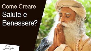 Come creare Salute e Benessere | Sadhguru Italiano