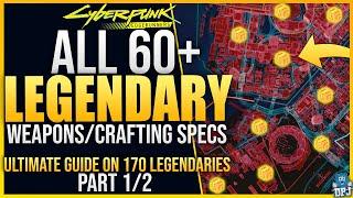 60+ LEGENDARY LOOT LOCATIONS - Cyberpunk 2077 - All Weapons / Crafting Specs - Ultimate Guide Pt 1/2