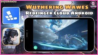 Wuthering cho máy yếu với Redfinger Cloud Android