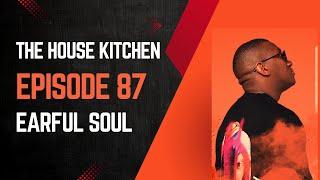 DEEP HOUSE TECH SOULFUL MIX | EARFUL SOUL | Episode 87 |THE HOUSE KITCHEN