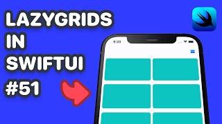 LazyGrids in SwiftUI (SwiftUI Grids, SwiftUI LazyVGrid, SwiftUI LazyHGrid)