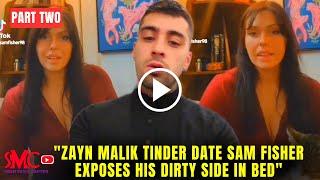 Zayn Malik Tinder Lover Sam Fisher Exposes Him in TikTok Screenshots and Video Clips, PART TWO