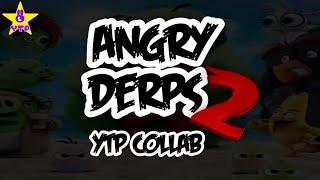 YTP Collab | Angry Derps 2  (13+)