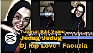 TUTORIAL EDIT VIDEO JEDAG JEDUG LAGU DJ RIP LOVE FAOUZIA - CAPCUT