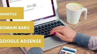 Cara Monetize Domain Baru Google Adsense