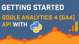 Getting Started With Google Analytics 4 (GA4) API in Python