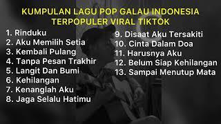 KUMPULAN LAGU POP GALAU INDONESIA TERPOPULER VIRAL TIKTOK || Playlist Lagu Galau Brutal 