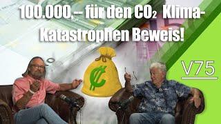 V75 100.000,-- Euro für den CO2-Katastrophen Beweis!