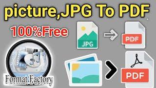 Picture to PDF.100% Free JPG to PDF Converter. Images JPG to PDF offline with format factory 2022.