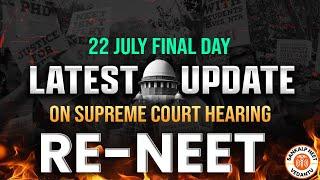 22 JULY FINAL DAY ON SUPREME COURT HEARING LIVE | RE-NEET PAR FAISLA | NEET PAPER LEAK SCAM #neet