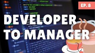 Developer To Manager | Coffee & Dev