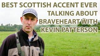 Best Scottish Accent Ever - Talking About Braveheart & William Wallace With Kevin Patterson