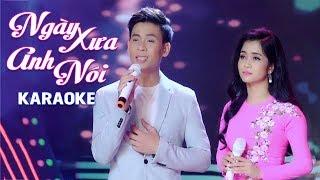 [KARAOKE] Ngày Xưa Anh Nói - Huỳnh Thật ft Phương Anh