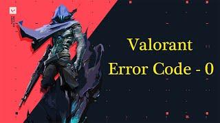 How to Fix "Valorant" Error Code - 0 | Riot Game Error Code 0