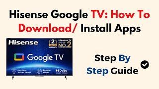 Hisense Google TV: How To Download/ Install Apps