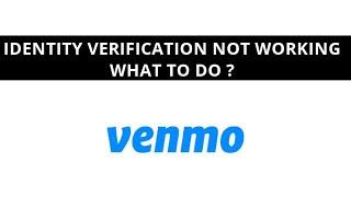 Venmo identity verification not working – what to do