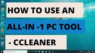 How To Download & Use CCleaner - An All - In 1 Repair Tool for Beginners