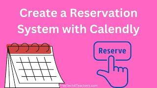 How to Create an Online Reservation System with Calendly