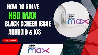 How To Fix HBO Max App Black Screen Issue Android & Ios