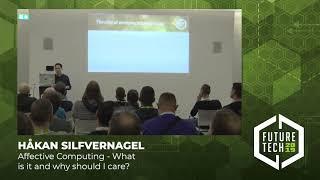 Future Tech 2019: Håkan Silfvernagel - Affective Computing - What is it and why should I care?