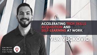 Vuk Vuckovic on How to Build Tech Skills , Self-Learning and Growth Mindset at Work