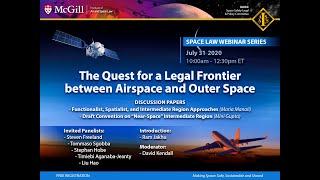 McGill IASL- IAASS Webinar II -The Quest for a Legal Frontier between Airspace and Outer Space