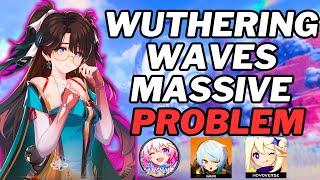 WUTHERING WAVES THIS IS A PROBLEM! FOR ALL PLAYERS