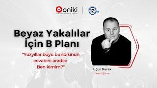 Beyaz Yakalılar İçin B Planı | Uğur Durak | 12 Dakika