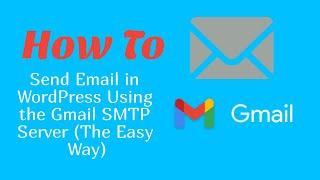 How to Send Email in WordPress using the Gmail SMTP Server (The Easy Way)