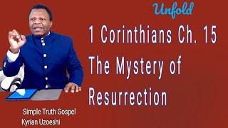 1 Corinthians Ch. 15 The Mystery of Resurrection with Kyrian Uzoeshi