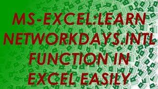 How To Use: NETWORKDAYS.INTL function in Excel -Simplified