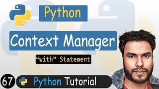 67 - Context Manager in Python | "with" statement __enter__ () & __exit__()