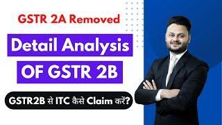 Detail GSTR 2B Analysis | GSTR 2A removed from GST Portal